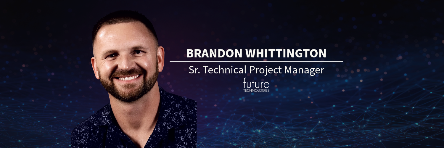 Featured image for “Brandon Whittington joins Future Technologies as Sr. Technical Project Manager”